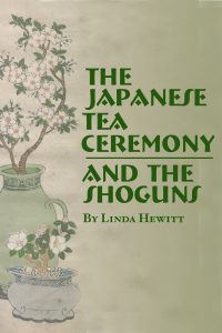 The Japanese Tea Ceremony and The Shoguns
